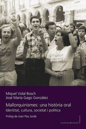 MALLORQUINISMES: UNA HISTÒRIA ORAL. IDENTITAT, CULTURA. SOCIETAT I POLÍTICA