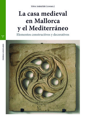 LA CASA MEDIEVAL EN MALLORCA Y EL MEDITERRÁNEO