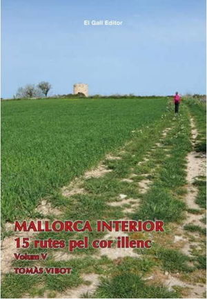 MALLORCA INTERIOR V. 15 RUTES PEL COR ILLENC