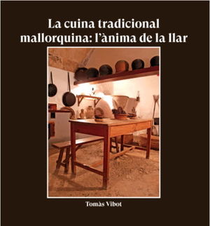 CUINA TRADICIONAL MALLORQUINA: L'ANIMA DE LA LLAR, LA