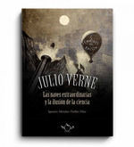 JULIO VERNE LAS NAVES EXTRAORDINARIAS Y LA ILUSION DE LA CIENCIA