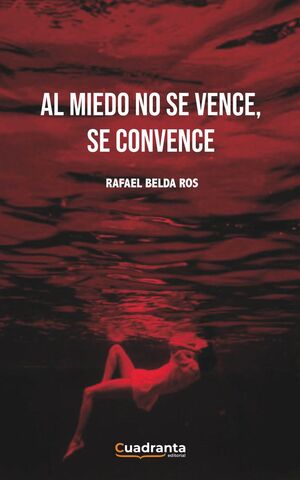 AL MIEDO NO SE VENCE, SE CONVENCE