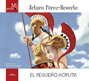 PEQUEÑO HOPLITA,EL ( MI PRIMER PEREZ REVERTE)