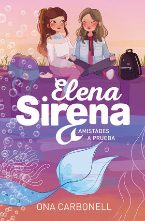 AMISTADES A PRUEBA (ELENA SIRENA 2)