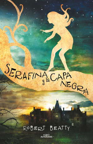 SERAFINA Y LA CAPA NEGRA (SERAFINA 1)