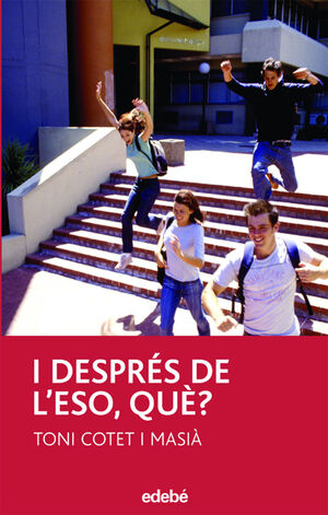 I DESPRÉS DE L'ESO, QUÈ?