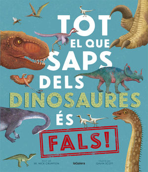 TOT EL QUE SAPS DELS DINOSAURES ES FALS!