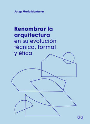 RENOMBRAR LA ARQUITECTURA EN SU EVOLUCIÓN TÉCNICA, FORMAL Y ÉTICA