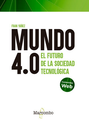 MUNDO 4.0 FUTURO DE LA SOCIEDAD TECNOLOGICA