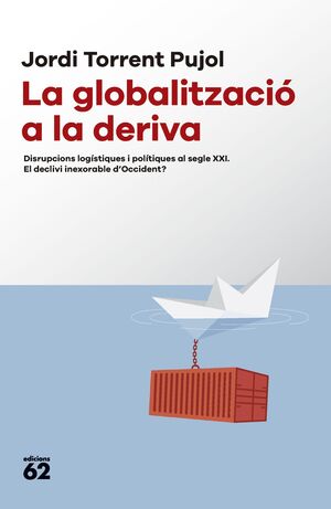 GLOBALITZACIO A LA DERIVA:DISRUPCIONS LOGISTIQUES