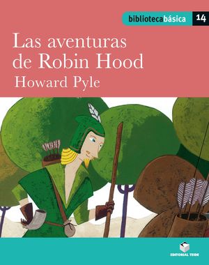 BIBLIOTECA BÁSICA 014 - LAS AVENTURAS DE ROBIN HOOD -HOWARD PYLE-