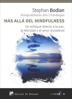 MÁS ALLÁ DEL MINDFULNESS. UN ENFOQUE DIRECTO A LA PAZ, LA FELICIDAD Y EL AMOR DU