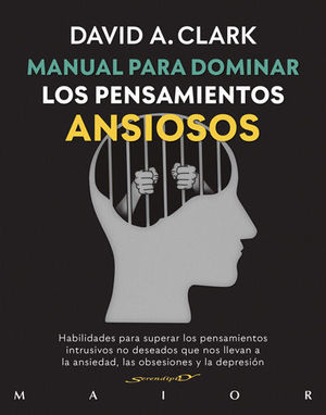 MANUAL PARA DOMINAR LOS PENSAMIENTOS ANSIOSOS