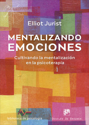 MENTALIZANDO EMOCIONES:CULTIVANDO LA MENTALIZACION PSICOTER