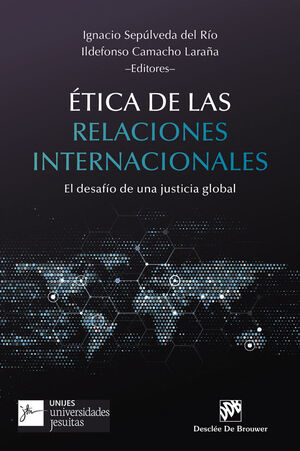 ÉTICA DE LAS RELACIONES INTERNACIONALES. EL DESAFÍO DE UNA JUSTICIA GLOBAL