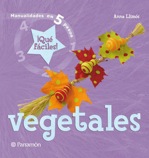 VEGETALES. MANUALIDADES EN 5 PASOS