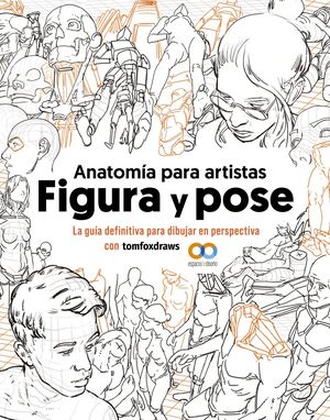 ANATOMÍA PARA ARTISTAS. FIGURA Y POSE