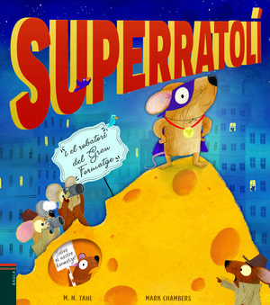 EL SUPERRATOLÍ I EL ROBATORI DEL GRAN FORMATGE