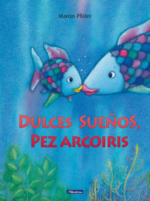 DULCES SUEÑOS PEZ ARCOIRIS