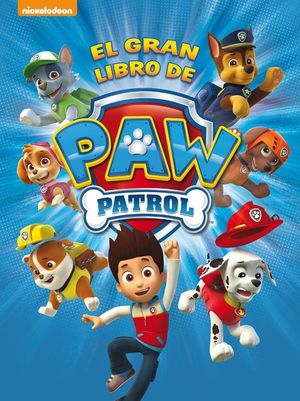 PAW PATROL. EL GRAN LIBRO DE PAW PATROL