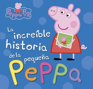 PEPPA PIG.INCREIBLE HISTORIA PEPPA/MI IN