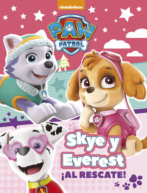 PAW PATROL. SKYE,EVEREST. ¡AL RESCATE!