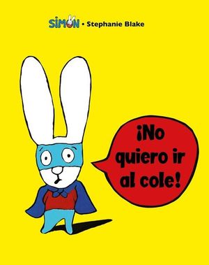 ­NO QUIERO IR AL COLE!