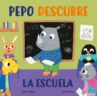 PEPO DESCUBRE LA ESCUELA (ABRE Y DESCUBRE. LIBRO DE CARTÓN CON SOLAPAS)