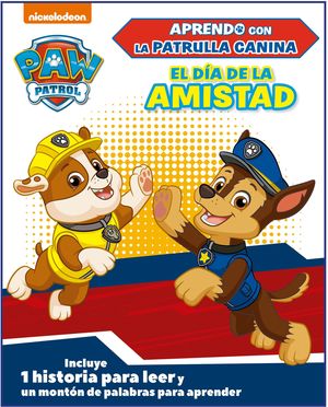 EL DÍA DE LA AMISTAD (APRENDO CON LA PATRULLA CANINA  PAW PATROL