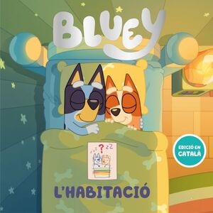 BLUEY. UN CONTE - L'HABITACIO (EDICIO EN CATALA)