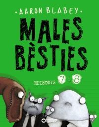 MALES BÈSTIES 7 I 8