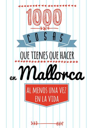 1000 COSAS QUE TIENES QUE HACER EN MALLORCA