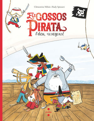 ELS GOSSOS PIRATA. ADEU, ROSEGONS!