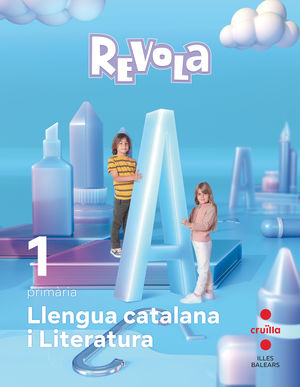 LLENGUA CATALANA I LITERATURA. 1 PRIMARIA. REVOLA. ILLES BALEARS