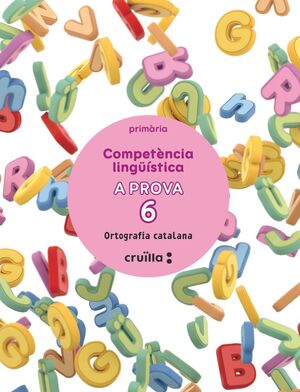 COMPETÈNCIA LINGÜÍSTICA. A PROVA 6. ORTOGRAFÍA CATALANA. 6 PRIMÀRIA