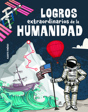 GRANDES HITOS. LOGROS EXTRAORDINARIOS DE LA HUMANIDAD