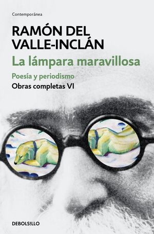 LA LÁMPARA MARAVILLOSA. POESÍA Y PERIODISMO (OBRAS COMPLETAS VALLE-INCLÁN 6)