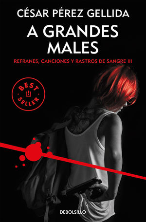 A GRANDES MALES (REFRANES, CANCIONES Y RASTROS DE SANGRE 3)