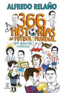 366 HISTORIAS DEL FÚTBOL MUNDIAL QUE DEBERÍAS CONOCER