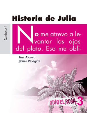 HISTORIA DE JULIA 3 ODIO EL ROSA