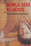 NUNCA SERÉ TU HÉROE