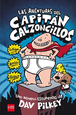 AVENTURAS DEL CAPITAN CALZONCILLOS, LAS.(CARTONE)