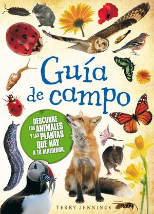 GUIA DE CAMPO. DESCUBRE LOS ANIMALES Y LAS PLANTAS