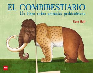 COMBIBESTIARIO, EL.(UN LIBRO SOBRE ANIMALES PRHIST