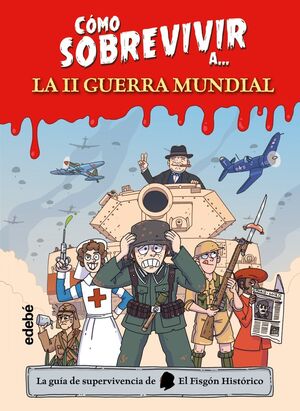 CÓMO SOBREVIVIR A LA SEGUNDA GUERRA MUNDIAL
