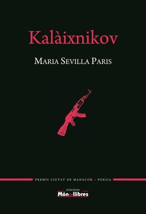 KALAIXNIKOV (PREMIS CIUTAT DE MANACOR POESIA 2017)