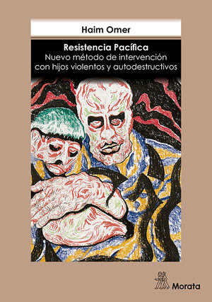 RESISTENCIA PACÍFICA NUEVO MÉTODO DE INTERVENCIÓN CON HIJOS VIOLENTOS Y AUTODEST
