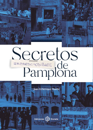 SECRETOS IMPRESCINDIBLES DE PAMPLONA