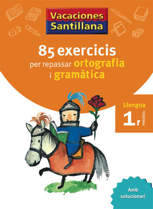 VACANCES 1 EP ORTOGRAFIA GRAMATICA 85 EXERCICIS