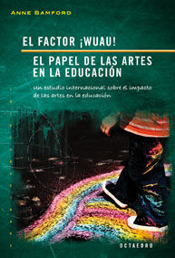 EL FACTOR ¡WUAU! EL PAPEL DE LAS ARTES EN EDUCACIÓN